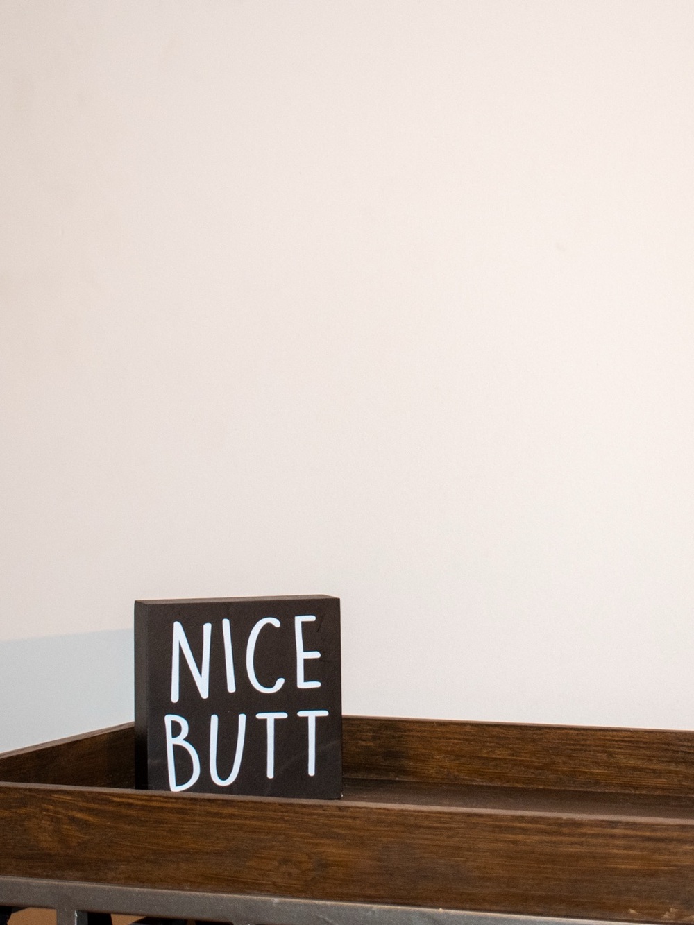 Funny Black Wood Block Sign "Nice Butt"